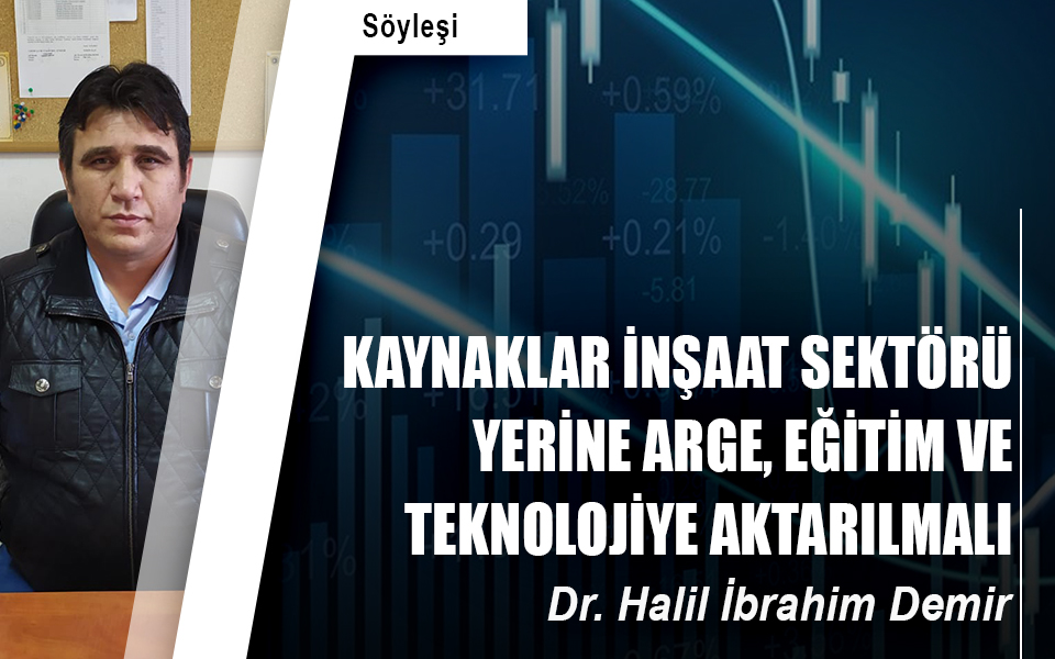 30828Kaynaklar inşaat sektörü yerine ARGE, eğitim ve teknolojiye aktarılmalı.jpg